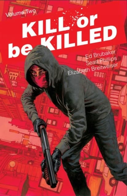 Kill or Be Killed Volume 2 by Ed Brubaker