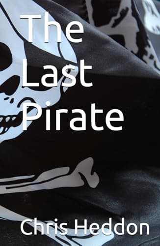 Heddon, Mr Chris: The Last Pirate