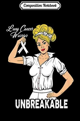 Composition Notebook: Lung Cancer Warrior – Unbreakable Gift for Strong Women – Prem