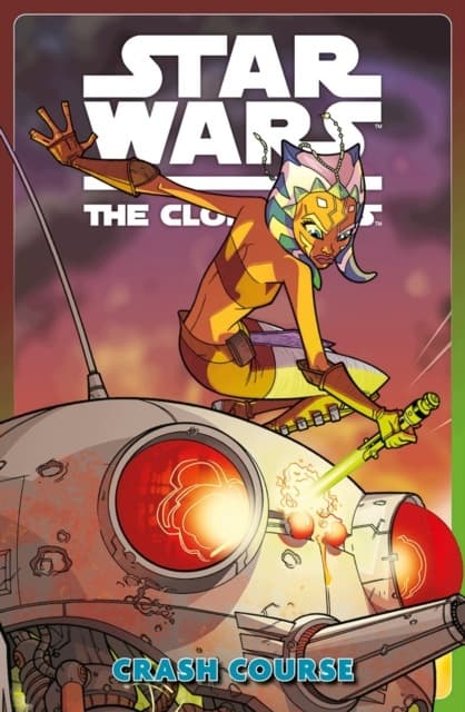 Star Wars: The Clone Wars – Crash Course by HENRY GILROY