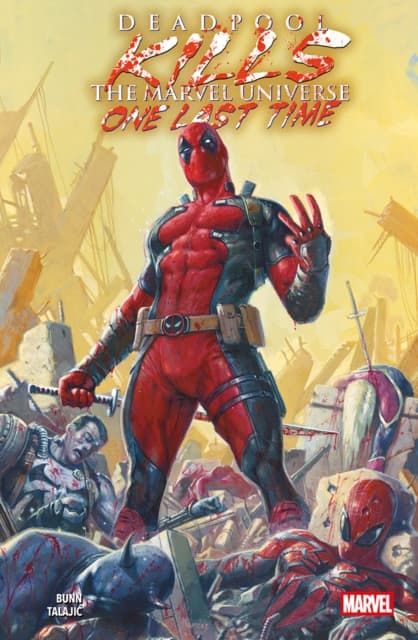 Deadpool Kills the Marvel Universe One Last Time by CULLEN BUNN