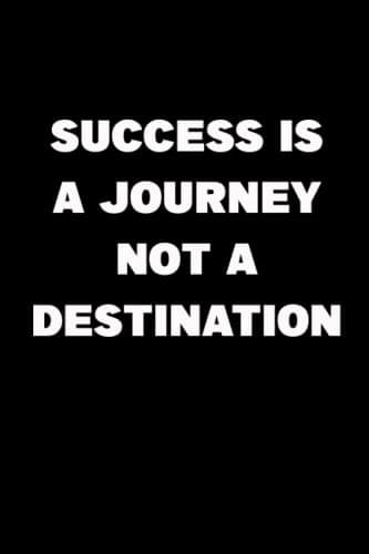 Success is a journey, not a destination: Notebook/journal – Size (6 x 9) – 120