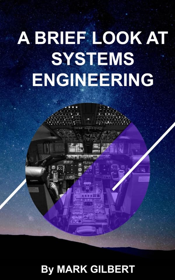 Gilbert, Mark: A Brief Look at Systems Engineering
