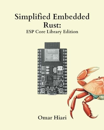 Simplified Embedded Rust: ESP Core Library Edition by Hiari and Omar