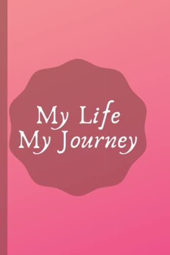My Life, My Journey