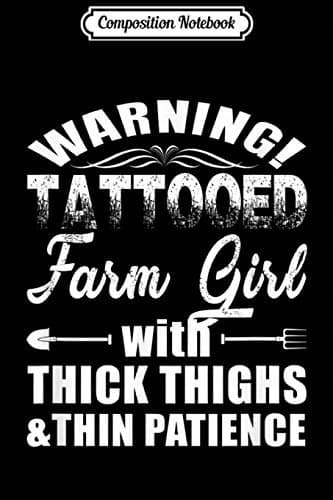 Composition Notebook: Warning – Tattooed Farm Girl with Thick Things and Thin Pat