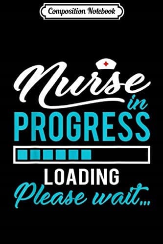 Composition Notebook: Nurse in Progress – A Funny Gift for a Nurse at Nursing School