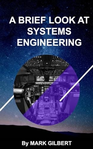 Gilbert, Mark: A Brief Look at Systems Engineering