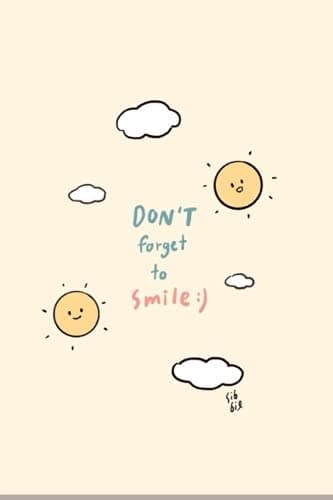 DON’T FORGET TO SMILE