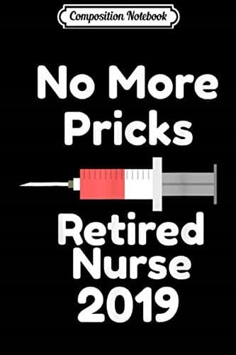 Composition Notebook: Funny Retired Nurse 2019 Nursing Retirement Gift Journal