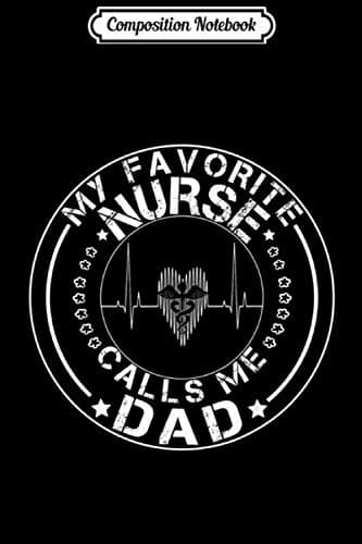 Composition Notebook: My favourite nurse calls me dad – Journal/Notebook – Blank