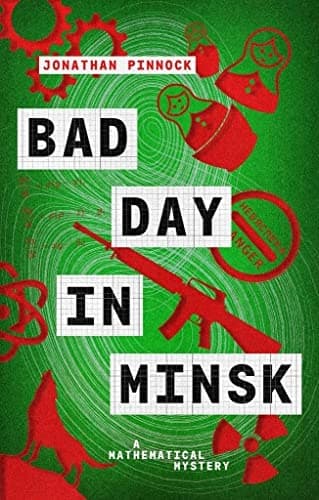 Bad Day in Minsk: 4 (A Mathematical Mystery)