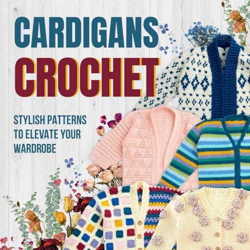 Morley, Owen *Crochet Cardigans: Stylish Patterns to Elevate Your Wardrobe*: