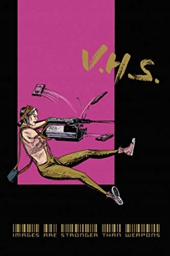 V.H.S.: Images Are Stronger Than Weapons