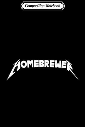 Composition Notebook: Heavy Metal Home Brewer - Beer Brewer Brewing Homebre