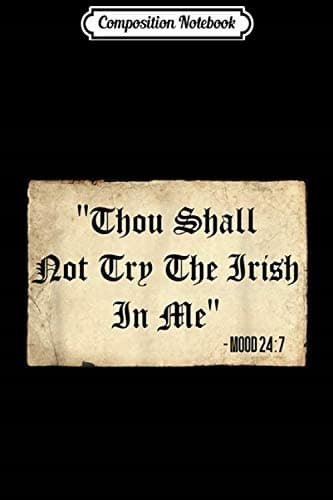 Composition Notebook: Thou Shalt Not Try The Irish In Me – Funny Fake Script