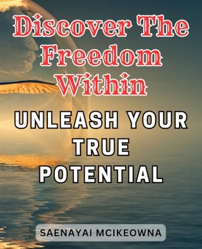 Discover the Freedom Within: Unleash Your True Potential: Escape the Chai