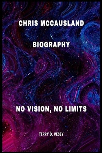 D. VESEY, TERRY CHRIS MCCAUSLAND: BIOGRAPHY – NO VISION, NO LIMITS