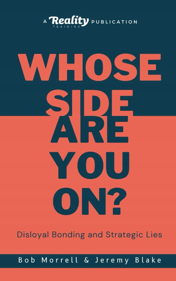 Morrell, Bob: ‘Whose Side Are You On?’, Disloyal Bonding & Strategic Lies