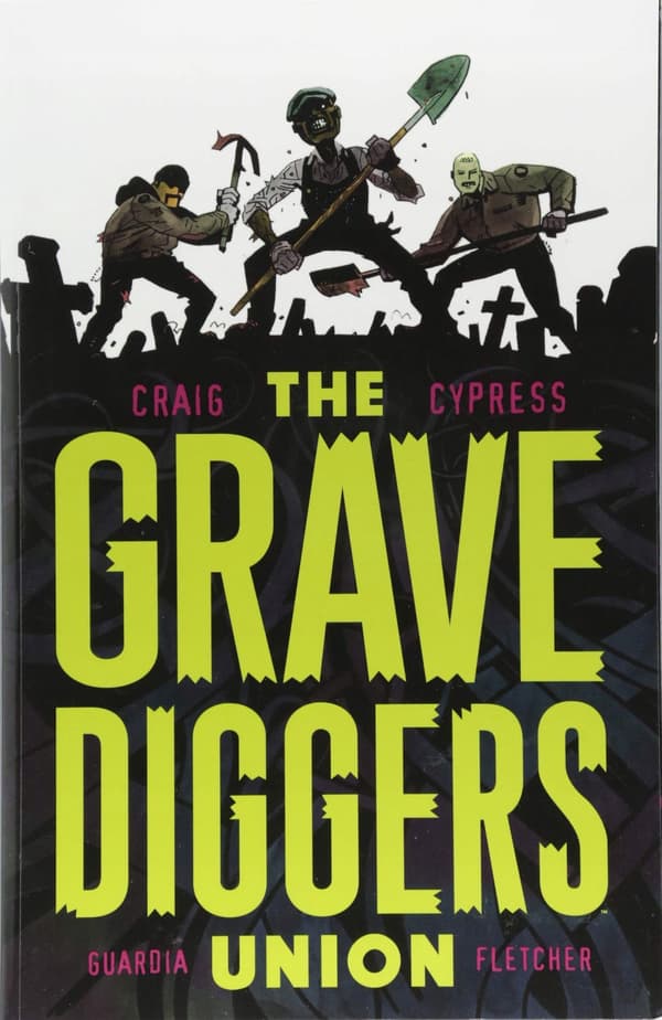 The Gravediggers Union, Volume 1 by Craig Wes