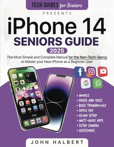 Halbert, John: iPhone 14 Seniors Guide: The Simplest and Most Comprehensive Manual