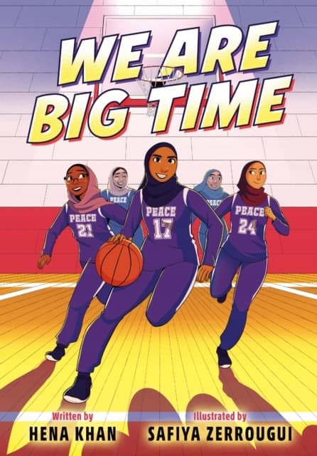 We Are Big Time: (A Graphic Novel) Hena Khan, Safiya Zerrougui