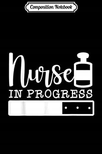 Composition Notebook: Nurse In Progress – Cute Nurse, RN, LPN, Registered Nurse