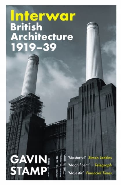 Interwar: British Architecture 1919–39 by GAVIN STAMP