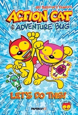 Action Cat & Adventure Bug: Let’s Do This! Art Baltazar