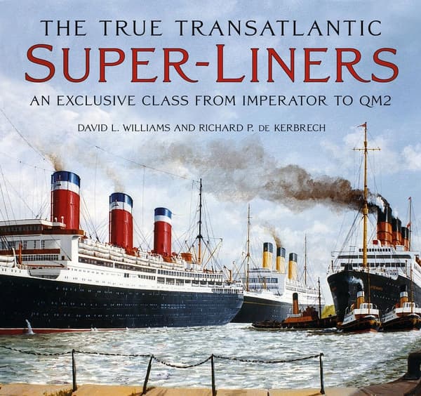 THE TRUE TRANSATLANTIC SUPER-LINERS: AN EXCLUSIVE CLASS FROM IMPERATOR TO Q