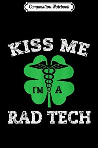 Composition Notebook: Rad Tech St Patrick's Day Irish Kiss Me Radiology Jo