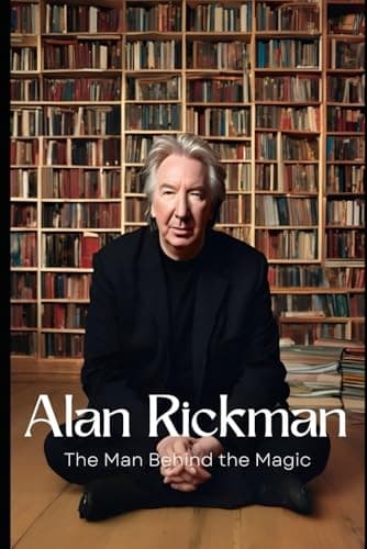 Thomas, Jerry Alan Rickman: The Man Behind the Magic: Exploring the Life, C