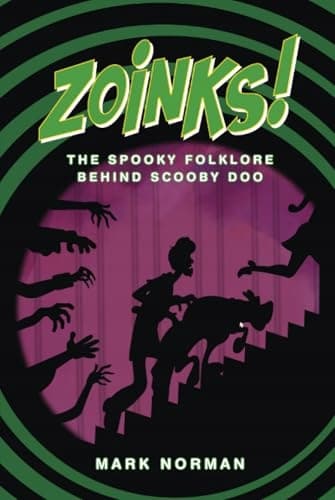 Norman, Mark ZOINKS!: The Spooky Folklore Behind Scooby-Doo