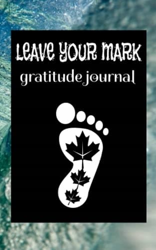 "Leave your Mark" Gratitude Journal: (5 x 8 – 50 pages)