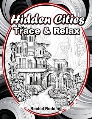 Hidden Cities Trace & Relax: A Whimsical Tracing Book for Adults and