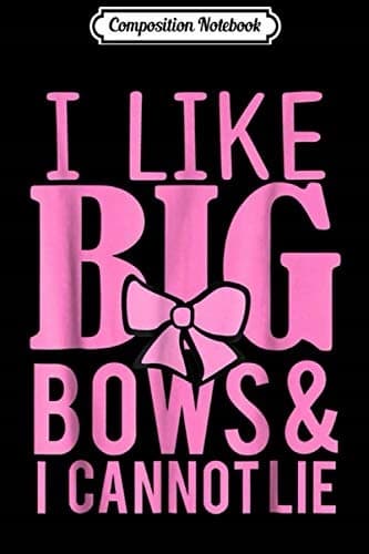 Composition Notebook: I Like Big Bows and I Cannot Lie – Funny Cheerleading J