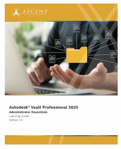 ASCENT – Centre for Technical Knowledge Autodesk Vault Professional 2025: A