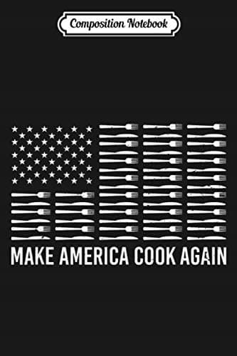 Composition Notebook: Make America Cook Again – Food, Cooking, Chef – Kitchen