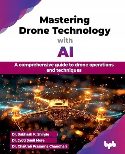 Mastering Drone Technology with AI: A comprehensive guide to drones