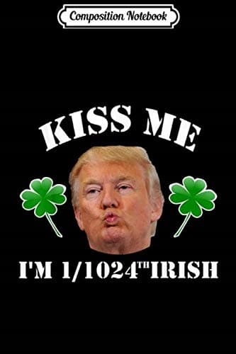 Composition Notebook: Kiss Me, I’m 30 Years Old – Irish St Patrick’s Day Gift
