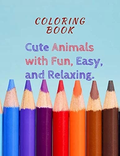 Colouring Book: Cute Animals – Fun, Easy and Relaxing.