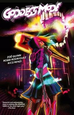 Goddess Mode Volume 1 by Robbi Rodriguez and Zoe Quinn