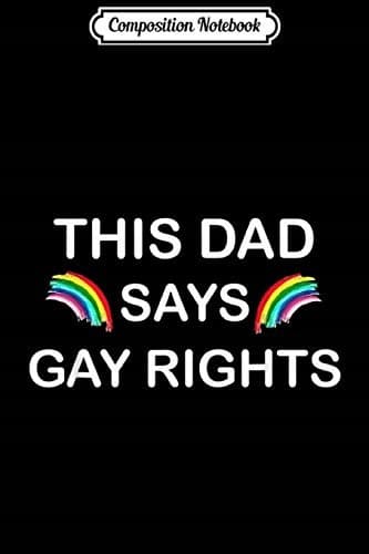 Composition Notebook: This Dad Says Gay Rights Rainbow Pride Journal/Notebo