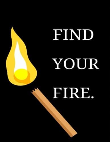 FIND YOUR FIRE NOTEBOOK: Softcover 8.5" x 11" Notebook/Journal, 110-sheet