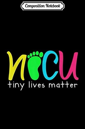 Composition Notebook: NICU Tiny Lives Matter – Cute Neonatal Nurse Journal/No
