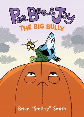 Pea, Bee & Jay #6: The Big Bully Smith, Brian Smitty