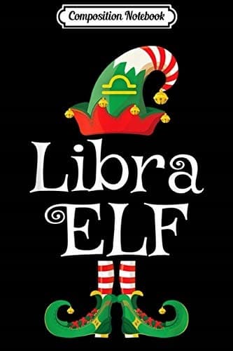 Composition Notebook: Libra Elf Birthday Gift – Christmas-themed Elf Christmas J