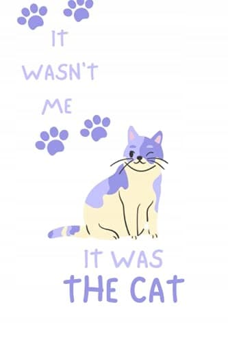 IT WASN'T ME, IT WAS THE CAT: A Writing Journal for Cat Lovers, diary, composition