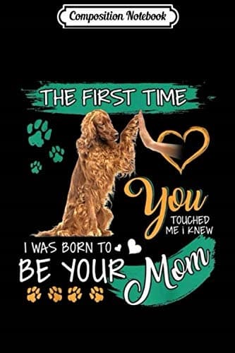 Composition Notebook: Irish Setter – The First Time You Touched Me, I Knew I W