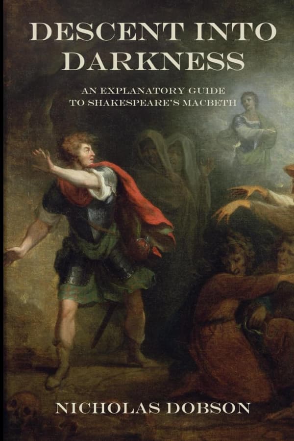 Dobson, Nicholas *Descent Into Darkness: An Explanatory Guide to Shakespeare*